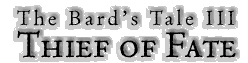 The Bard's Tale III: Thief of Fate